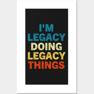 I'M Legacy Doing Legacy Things Posters and Art